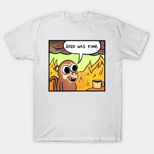 2020 was fine - Monkey T-Shirt